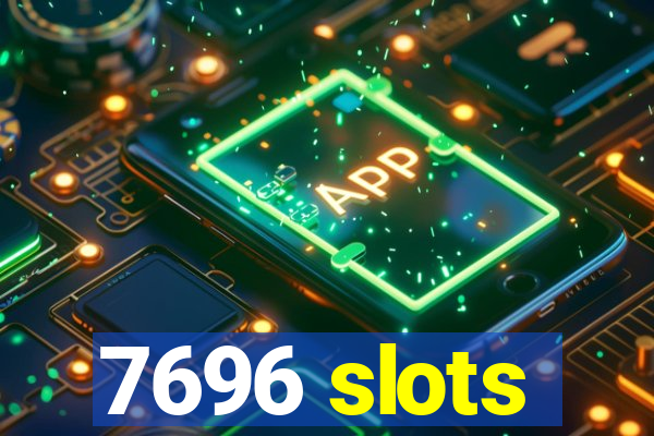 7696 slots